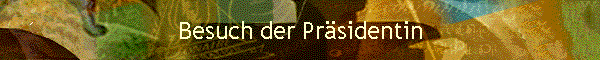Besuch der Pr�sidentin